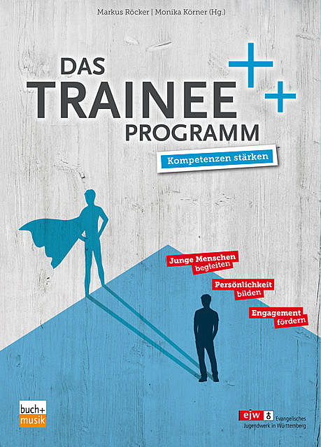 Das Trainee-Programm, Markus Röcker, Monika Körner