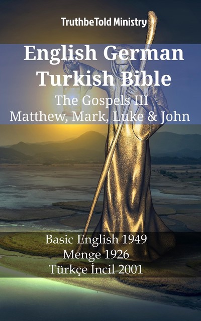 English German Turkish Bible – The Gospels III – Matthew, Mark, Luke & John, Joern Andre Halseth