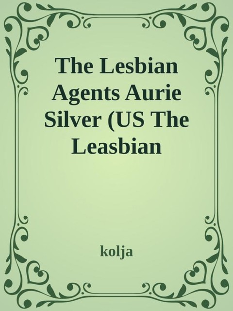 The lesbian Agents Arie Silver /Anurans Flucht, Kolja Kappel