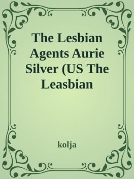 The lesbian Agents Arie Silver /Anurans Flucht, Kolja Kappel