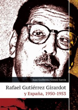 Rafael Gutiérrez Girardot y España, 1950–1953, Juan Guillermo Gómez García