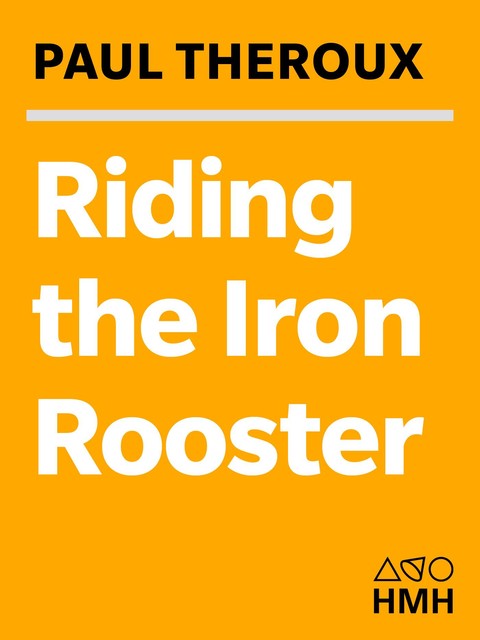 Riding the Iron Rooster, Paul Theroux