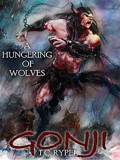 Gonji: A Hungering of Wolves, T.C.Rypel