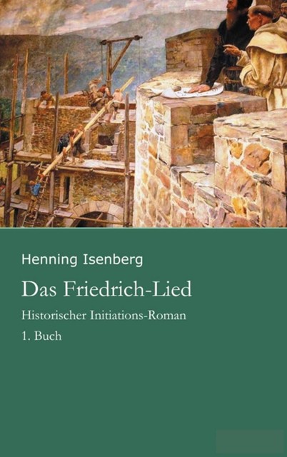 Das Friedrich-Lied – 1. Buch, Henning Isenberg