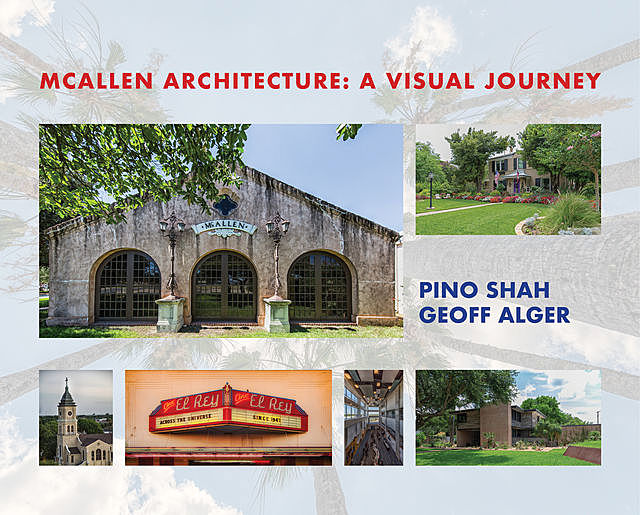 McAllen Architecture: A Visual Journey, Pino Shah, Geoff Alger