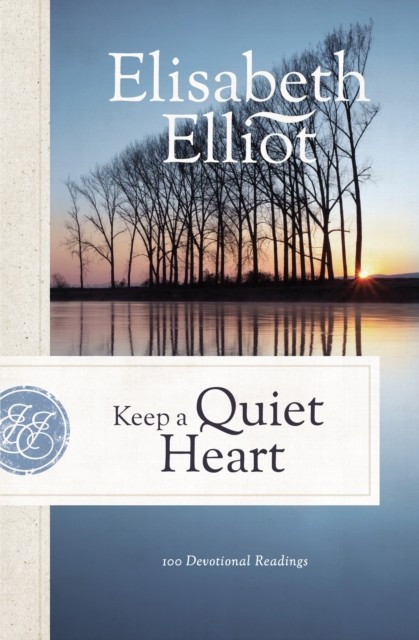 Keep a Quiet Heart, Elisabeth Elliot