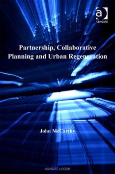 Partnership, Collaborative Planning and Urban Regeneration, John McCarthy