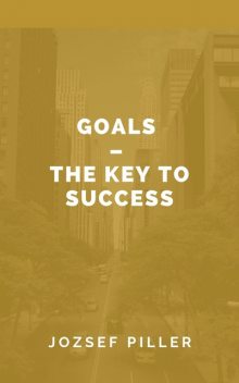 Goals – The Key to Success, Jozsef Piller