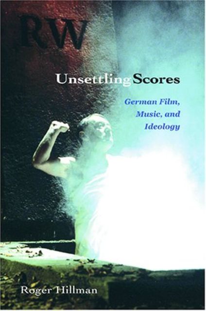 Unsettling Scores, Roger Hillman