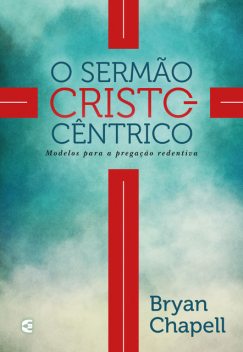 O sermão cristocêntrico, Bryan Chapell