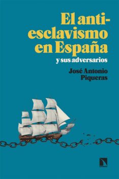 El antiesclavismo en España y sus adversarios, José Antonio Piqueras