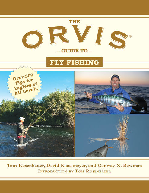 The Orvis Guide to Fly Fishing, David Klausmeyer, Tom Rosenbauer, Conway X. Bowman