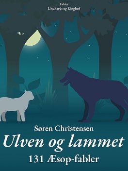 Ulven og lammet: 131 Æsop-fabler, Søren Christensen