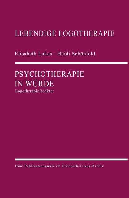 Psychotherapie in Würde, Elisabeth Lukas, Heidi Schönfeld