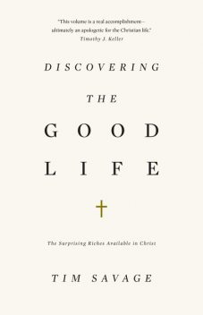 Discovering the Good Life, Tim Savage