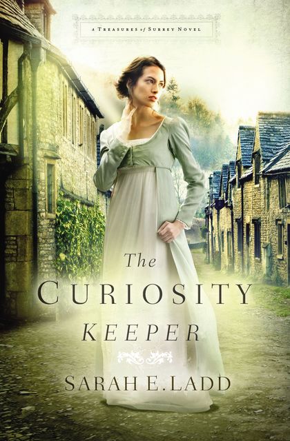 The Curiosity Keeper, Sarah E. Ladd