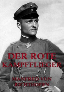 Der rote Kampfflieger, Manfred von Richthofen