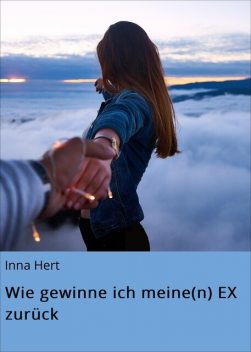 Wie gewinne ich meine(n) EX zurück, Inna Hert