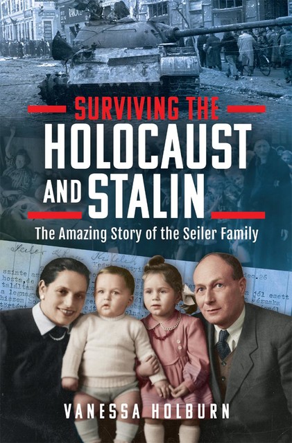Surviving the Holocaust and Stalin, Vanessa Holburn