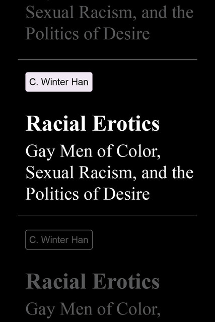 Racial Erotics, C.Winter Han