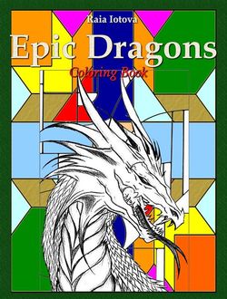 Epic Dragons: Coloring Book, Raia Iotova