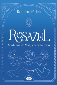 Rosazul: academia de magia para garotas, Roberto Fideli