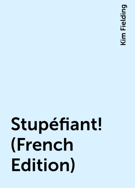 Stupéfiant ! (French Edition), Kim Fielding