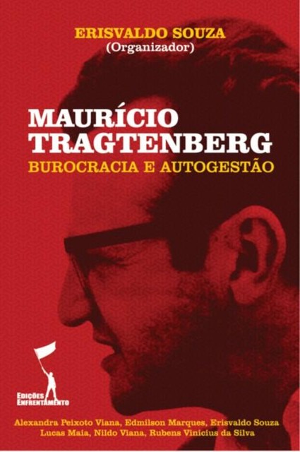 Maurício Tragtenberg: Burocracia e Autogestão, Nildo Viana, Lucas Maia, Edmilson Marques, Rubens Vinicius da Silva