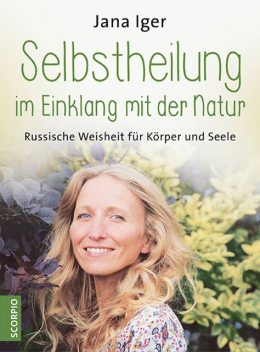 Selbstheilung im Einklang mit der Natur, Jana Iger