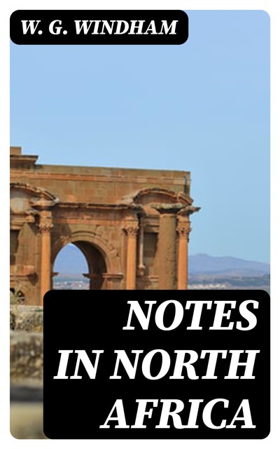 Notes in North Africa, W.G.Windham