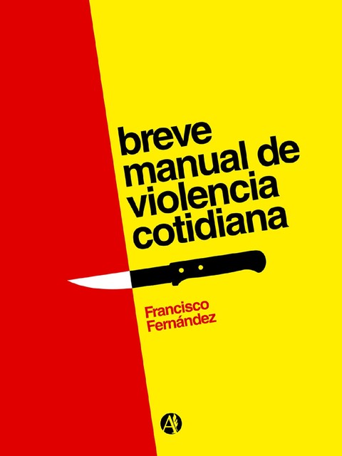 Breve manual de violencia cotidiana, Francisco Fernández