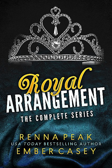 Royal Arrangement: The Complete Series, Ember Casey, Renna Peak