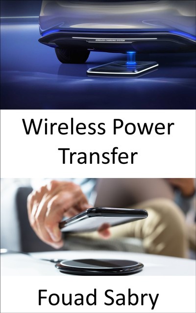 Wireless Power Transfer, Fouad Sabry