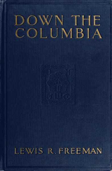 Down the Columbia, Lewis R.Freeman