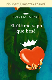 EL ULTIMO SAPO QUE BESE. EBOOK, Rosetta Forner