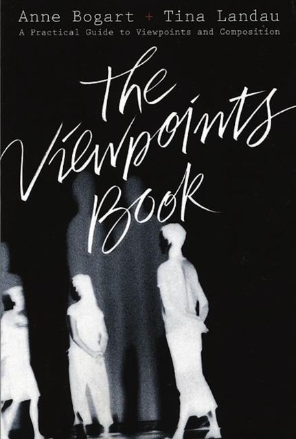 The Viewpoints Book, Anne BOGART, Tina Landau
