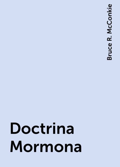 Doctrina Mormona, Bruce R. McConkie