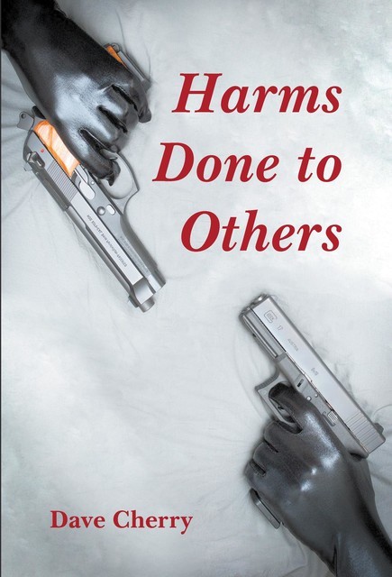 Harms Done to Others, Dave Cherry