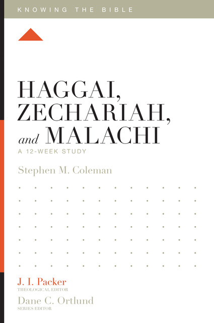 Haggai, Zechariah, and Malachi, Stephen M. Coleman