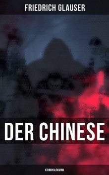 Der Chinese: Kriminalroman, Friedrich Glauser