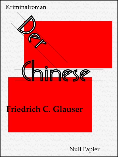 Der Chinese: Kriminalroman, Friedrich Glauser