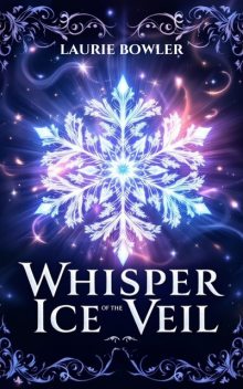 Whisper of the Ice Veil, Laurie Bowler