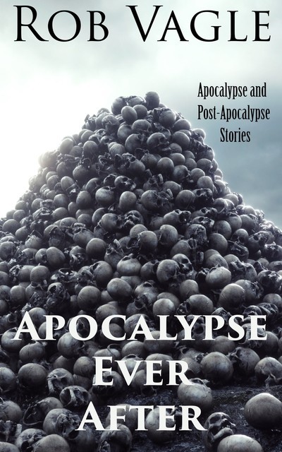Apocalypse Ever After, Rob Vagle