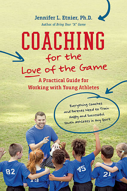 Coaching for the Love of the Game, Jennifer L. Etnier