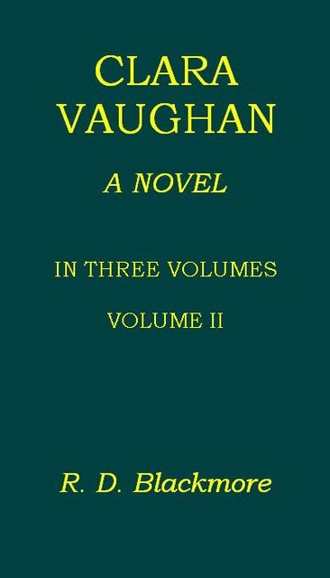 Clara Vaughan. Volume 2 of 3, Richard Blackmore