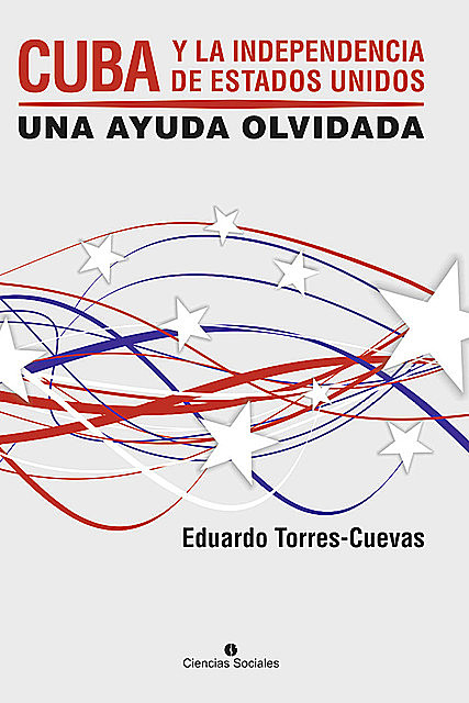 Cuba y la independecia de Estados Unidos, Eduardo Torres Cuevas
