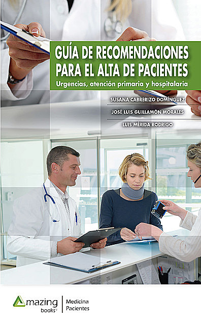 Guía de recomendaciones para el alta de pacientes, José Luis Guillamón Morales, Luis Mérida Rodrigo, Susana Cabrerizo Domínguez