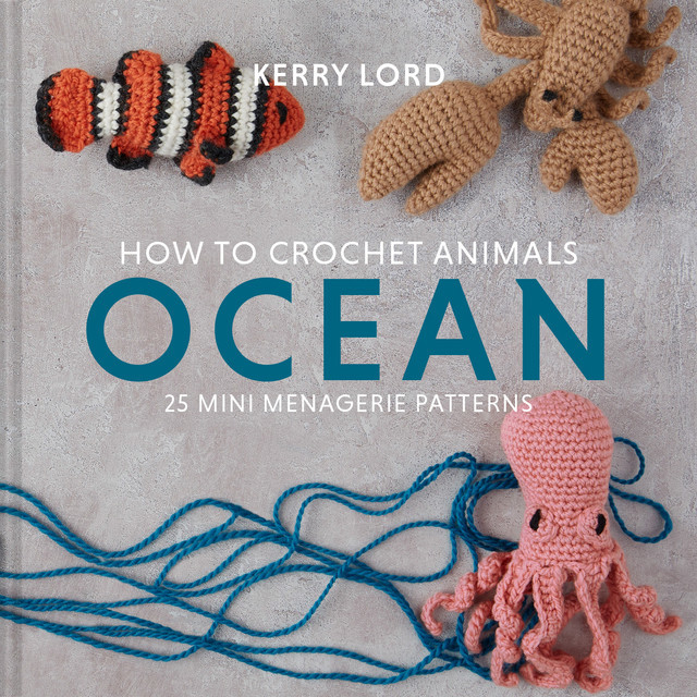 How to Crochet Animals: Ocean, Kerry Lord
