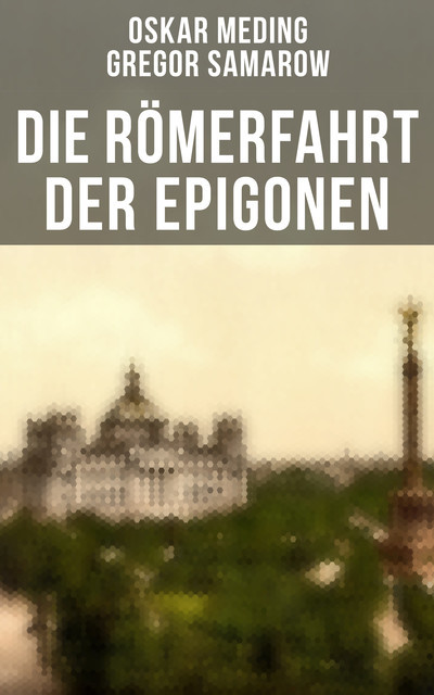 Die Römerfahrt der Epigonen, Oskar Meding, Gregor Samarow