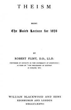 Theism; being the Baird Lecture of 1876, Robert Flint
